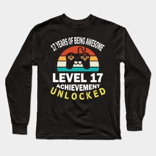 Happy Birthday Gamer 17 Years Of Being Awesome Level 17 Achievement Unlocked Long Sleeve T-Shirt